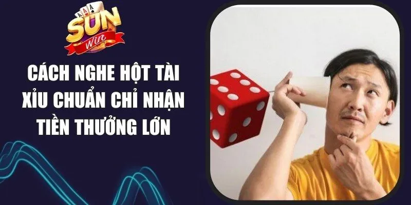 Cách Nghe Hột Tài Xỉu