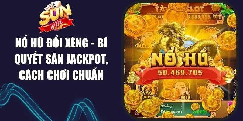 Nổ Hũ Đổi Xèng