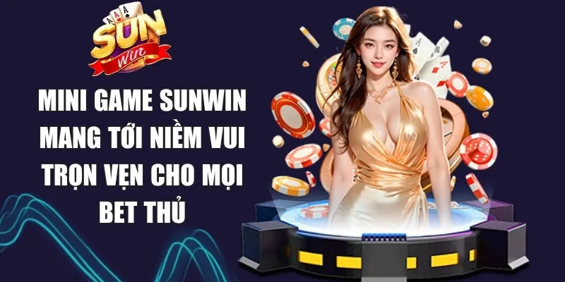 Sunwin | Link Tải Sun Win Chính Thức Không Bị Chặn 03/2026 19 Sunwin Mini game Sunwin mang tới niềm vui trọn vẹn cho mọi bet thủ