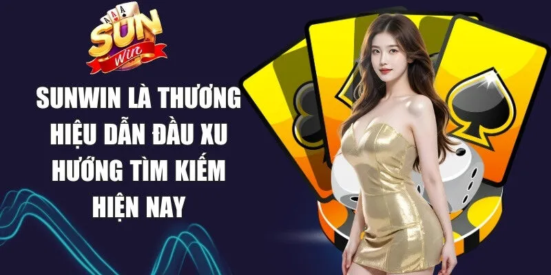 Sunwin | Link Tải Sun Win Chính Thức Không Bị Chặn 03/2026 14 Sunwin Sunwin là thương hiệu dẫn đầu xu hướng tìm kiếm hiện nay