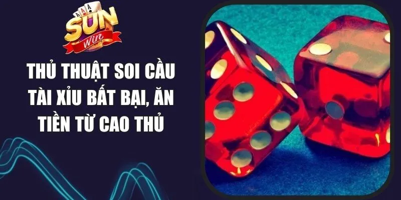 Thủ Thuật Soi Cầu Tài Xỉu